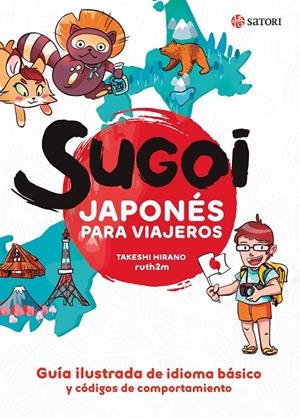SUGOI. JAPONÉS PARA VIAJEROS | 9788417419448 | HIRANO, TAKESHI/MARTÍNEZ, RUTH | Galatea Llibres | Librería online de Reus, Tarragona | Comprar libros en catalán y castellano online