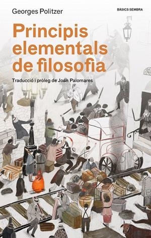 PRINCIPIS ELEMENTALS DE FILOSOFIA | 9788416698479 | POLITZER, GEORGES | Galatea Llibres | Llibreria online de Reus, Tarragona | Comprar llibres en català i castellà online