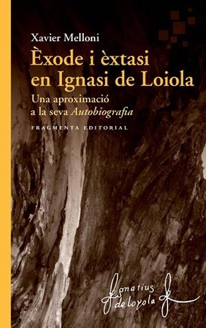 ÈXODE I ÈXTASI EN IGNASI DE LOIOLA | 9788417796334 | MELLONI RIBAS, XAVIER | Galatea Llibres | Llibreria online de Reus, Tarragona | Comprar llibres en català i castellà online