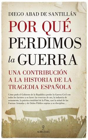 POR QUÉ PERDIMOS LA GUERRA | 9788417418793 | ABAD DE SANTILLÁN, DIEGO | Galatea Llibres | Llibreria online de Reus, Tarragona | Comprar llibres en català i castellà online
