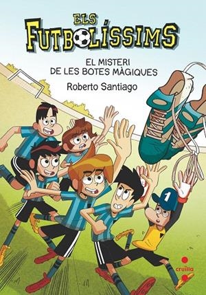 FUTBOLISSIMS 17. EL MISTERI DE LES BOTES MÀGIQUES | 9788466147835 | SANTIAGO, ROBERTO | Galatea Llibres | Llibreria online de Reus, Tarragona | Comprar llibres en català i castellà online