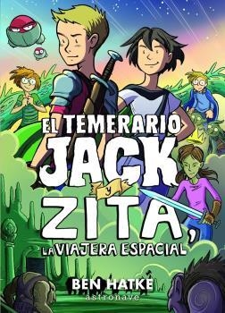 EL TEMERARIO JACK Y ZITA, LA VIAJERA ESPACIAL | 9788467940237 | HATKE, BEN | Galatea Llibres | Librería online de Reus, Tarragona | Comprar libros en catalán y castellano online