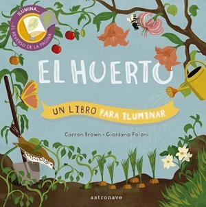 EL HUERTO. UN LIBRO PARA ILUMINAR | 9788467939637 | BROWN,CARRON/POLONI,GIORDANO | Galatea Llibres | Librería online de Reus, Tarragona | Comprar libros en catalán y castellano online