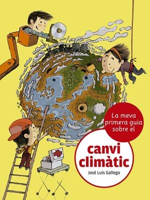 LA MEVA PRIMERA GUIA SOBRE EL CANVI CLIMÀTIC | 9788424667481 | GALLEGO, JOSÉ LUIS | Galatea Llibres | Llibreria online de Reus, Tarragona | Comprar llibres en català i castellà online