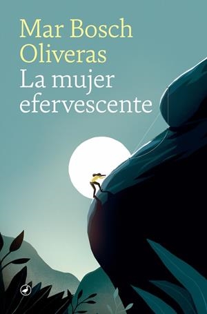 LA MUJER EFERVESCENTE | 9788418059094 | BOSCH OLIVERAS, MAR | Galatea Llibres | Librería online de Reus, Tarragona | Comprar libros en catalán y castellano online