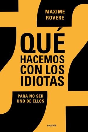 QUÉ HACEMOS CON LOS IDIOTAS? | 9788449336812 | ROVERE, MAXIME | Galatea Llibres | Llibreria online de Reus, Tarragona | Comprar llibres en català i castellà online