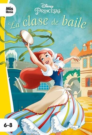 LA CLASE DE BAILE. PRINCESAS DISNEY 6-8 AÑOS | 9788417062255 | DISNEY | Galatea Llibres | Llibreria online de Reus, Tarragona | Comprar llibres en català i castellà online