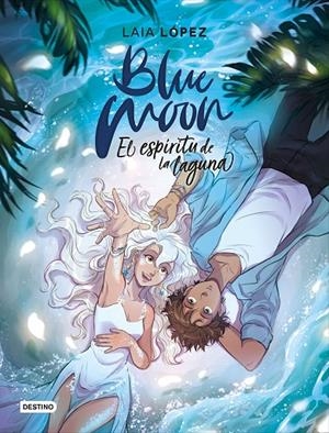 BLUE MOON 2. EL ESPÍRITU DE LA LAGUNA | 9788408224884 | LÓPEZ, LAIA | Galatea Llibres | Llibreria online de Reus, Tarragona | Comprar llibres en català i castellà online