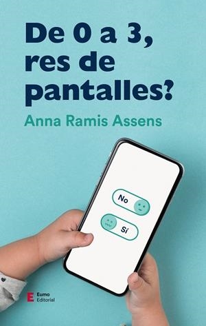 DE 0 A 3, RES DE PANTALLES? | 9788497666961 | RAMIS ASSENS, ANNA | Galatea Llibres | Llibreria online de Reus, Tarragona | Comprar llibres en català i castellà online