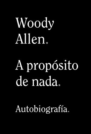 A PROPÓSITO DE NADA | 9788491819950 | ALLEN, WOODY | Galatea Llibres | Llibreria online de Reus, Tarragona | Comprar llibres en català i castellà online