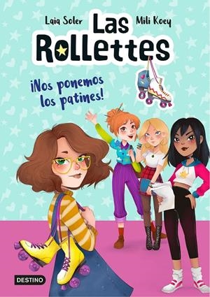 LAS ROLLETTES 1. ¡NOS PONEMOS LOS PATINES! | 9788408224662 | SOLER, LAIA | Galatea Llibres | Llibreria online de Reus, Tarragona | Comprar llibres en català i castellà online