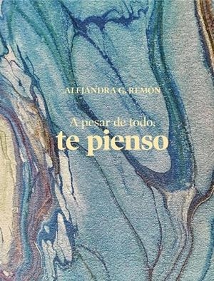 A PESAR DE TODO, TE PIENSO | 9788417858834 | REMÓN, ALEJANDRA | Galatea Llibres | Llibreria online de Reus, Tarragona | Comprar llibres en català i castellà online