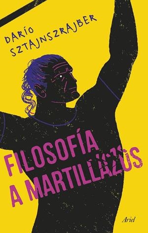 FILOSOFÍA A MARTILLAZOS | 9788434432291 | SZTAJNSZRAJBER, DARÍO | Galatea Llibres | Llibreria online de Reus, Tarragona | Comprar llibres en català i castellà online