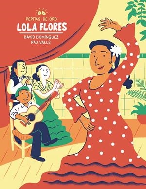 PEPITAS DE ORO. LOLA FLORES | 9788448855109 | DOMÍNGUEZ DOMÍNGUEZ, DAVID/VALLS PÉREZ, PAU | Galatea Llibres | Librería online de Reus, Tarragona | Comprar libros en catalán y castellano online