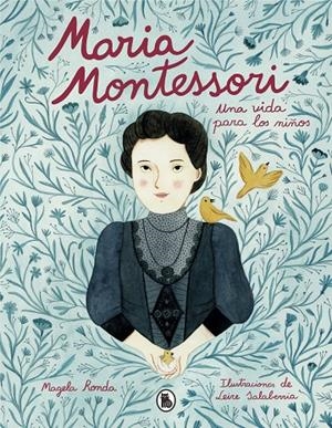 MARÍA MONTESSORI. UNA VIDA PARA LOS NIÑOS | 9788402423290 | RONDA, MAGELA/SALABERRIA, LEIRE | Galatea Llibres | Librería online de Reus, Tarragona | Comprar libros en catalán y castellano online