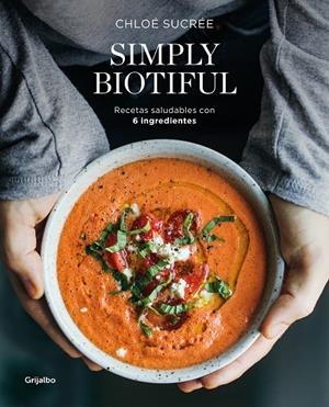 SIMPLY BIOTIFUL | 9788417752392 | SUCRÉE, CHLOÉ | Galatea Llibres | Llibreria online de Reus, Tarragona | Comprar llibres en català i castellà online