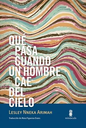 QUÉ PASA CUANDO UN HOMBRE CAE DEL CIELO | 9788412092042 | NNEKA ARIMAH, LESLEY | Galatea Llibres | Llibreria online de Reus, Tarragona | Comprar llibres en català i castellà online