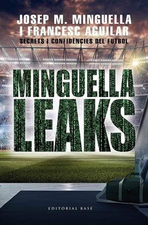 MINGUELLA LEAKS | 9788417759711 | MINGUELLA, JOSEP MARIA/AGUILAR ARIAS, FRANCESC | Galatea Llibres | Librería online de Reus, Tarragona | Comprar libros en catalán y castellano online