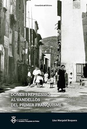 DONES I REPRESSIÓ AL VANDELLÒS DEL PRIMER FRANQUISME | 9788490349502 | MARGALEF BOQUERA, LLUC | Galatea Llibres | Llibreria online de Reus, Tarragona | Comprar llibres en català i castellà online