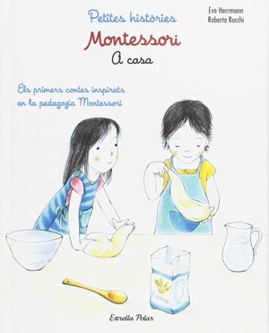 A CASA. PETITES HISTORIES MONTESSORI | 9788491372776 | HERMAN, EVE - ROCCHI, ROBERTA | Galatea Llibres | Llibreria online de Reus, Tarragona | Comprar llibres en català i castellà online