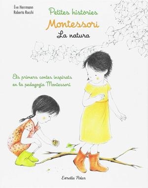 LA NATURA. PETITES HISTORIES MONTESSORI | 9788491372783 | HERMAN, EVE - ROCCHI, ROBERTA | Galatea Llibres | Llibreria online de Reus, Tarragona | Comprar llibres en català i castellà online