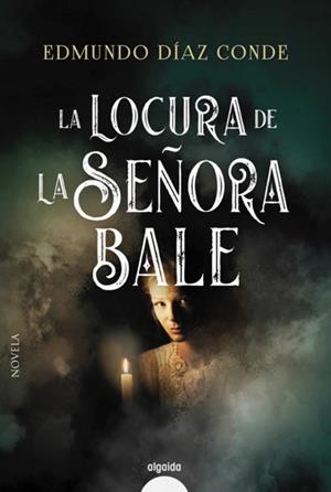 LA LOCURA DE LA SEÑORA BALE | 9788491892960 | DÍAZ CONDE, EDMUNDO | Galatea Llibres | Librería online de Reus, Tarragona | Comprar libros en catalán y castellano online