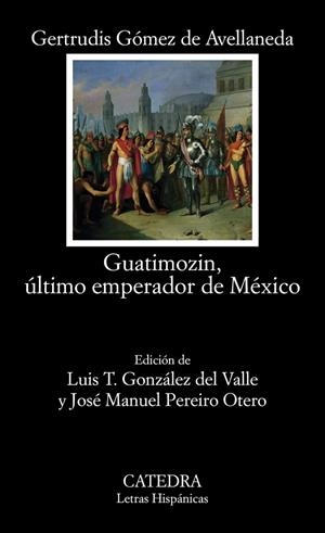 GUATIMOZIN, ÚLTIMO EMPERADOR DE MÉXICO | 9788437641232 | GÓMEZ DE AVELLANEDA, GERTRUDIS | Galatea Llibres | Llibreria online de Reus, Tarragona | Comprar llibres en català i castellà online