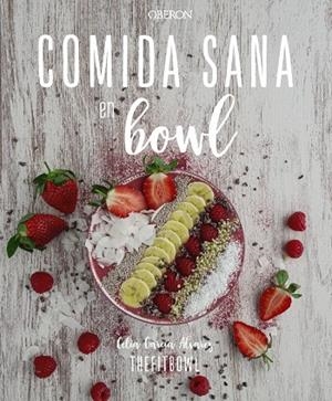 COMIDA SANA EN BOWL | 9788441542501 | GARCÍA ÁLVAREZ, CELIA | Galatea Llibres | Llibreria online de Reus, Tarragona | Comprar llibres en català i castellà online