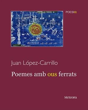 POEMES AMB OUS FERRATS | 9788412060362 | LOPEZ CARRILLO, JUAN | Galatea Llibres | Librería online de Reus, Tarragona | Comprar libros en catalán y castellano online