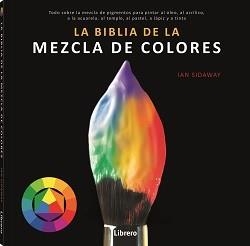 LA BIBLIA DE LA MEZCLA DE COLORES | 9789463594462 | SIDAWAY, IAN | Galatea Llibres | Llibreria online de Reus, Tarragona | Comprar llibres en català i castellà online