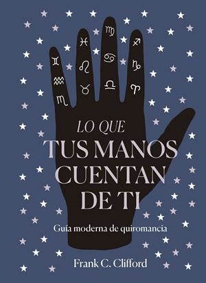 LO QUE TUS MANOS CUENTAN DE TI | 9788417371975 | CLIFFORD, FRANK C. | Galatea Llibres | Llibreria online de Reus, Tarragona | Comprar llibres en català i castellà online
