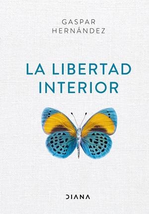 LA LIBERTAD INTERIOR | 9788418118012 | HERNÁNDEZ, GASPAR | Galatea Llibres | Llibreria online de Reus, Tarragona | Comprar llibres en català i castellà online