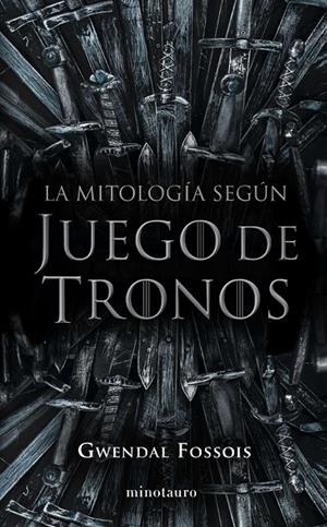 LA MITOLOGÍA SEGÚN JUEGO DE TRONOS | 9788445008980 | FOSSOIS, GWENDAL | Galatea Llibres | Llibreria online de Reus, Tarragona | Comprar llibres en català i castellà online