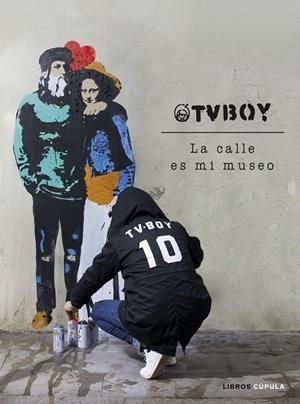 TVBOY: LA CALLE ES MI MUSEO | 9788448027162 | TVBOY | Galatea Llibres | Librería online de Reus, Tarragona | Comprar libros en catalán y castellano online