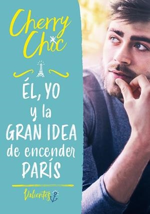 ÉL, YO Y LA GRAN IDEA DE ENCENDER PARÍS | 9788418038693 | CHERRY CHIC | Galatea Llibres | Llibreria online de Reus, Tarragona | Comprar llibres en català i castellà online