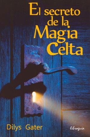 EL SECRETO DE LA MAGIA CELTA | 9788494016929 | GATER, DYLIS | Galatea Llibres | Llibreria online de Reus, Tarragona | Comprar llibres en català i castellà online