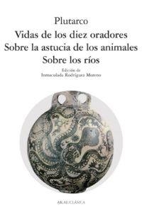 VIDA DE LOS DIEZ ORADORES/ SOBRE LA ASTUCIA ANIMALES/ SOBRE | 9788446011637 | PLUTARCO | Galatea Llibres | Librería online de Reus, Tarragona | Comprar libros en catalán y castellano online