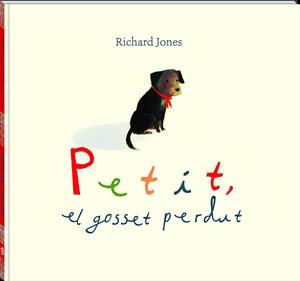 PETIT, EL GOSSET PERDUT | 9788417497538 | JONES, RICHARD | Galatea Llibres | Llibreria online de Reus, Tarragona | Comprar llibres en català i castellà online