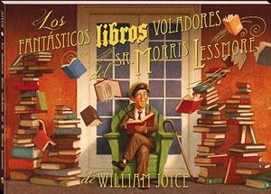LOS FANTÁSTICOS LIBROS VOLADORES DEL SR. MORRIS LESSMORE | 9788417497590 | JOYCE, WILLIAM | Galatea Llibres | Llibreria online de Reus, Tarragona | Comprar llibres en català i castellà online