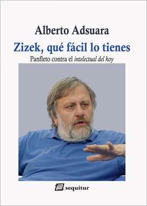 ZIZEK, QUÉ FÁCIL LO TIENES | 9788415707677 | ADSUARA, ALBERTO | Galatea Llibres | Llibreria online de Reus, Tarragona | Comprar llibres en català i castellà online