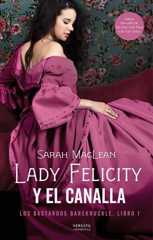 LADY FELICITY Y EL CANALLA (LOS BASTARDOS BAREKNUCKLE 1) | 9788417451929 | MACLEAN, SARAH | Galatea Llibres | Librería online de Reus, Tarragona | Comprar libros en catalán y castellano online