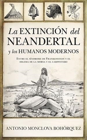 LA EXTINCIÓN DEL NEANDERTAL Y LOS HUMANOS MODERNOS | 9788418089633 | MONCLOVA BOHÓRQUEZ, ANTONIO | Galatea Llibres | Llibreria online de Reus, Tarragona | Comprar llibres en català i castellà online