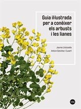 GUIA IL·LUSTRADA PER A CONÈIXER ELS ARBUSTS I LES LIANES | 9788491683735 | LLISTOSELLA VIDAL, JAUME/SÀNCHEZ-CUXART, ANTONI | Galatea Llibres | Librería online de Reus, Tarragona | Comprar libros en catalán y castellano online