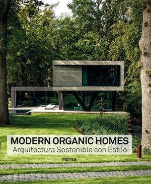 MODERN ORGANIC HOMES. ARQUITECTURA SOSTENIBLE CON ESTILO | 9788417557218 | VV. AA. | Galatea Llibres | Librería online de Reus, Tarragona | Comprar libros en catalán y castellano online