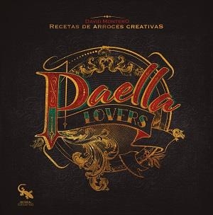PAELLA LOVERS. RECETASDE ARROCES CREATIVAS | 9788416900848 | MONTERO, DAVID | Galatea Llibres | Llibreria online de Reus, Tarragona | Comprar llibres en català i castellà online