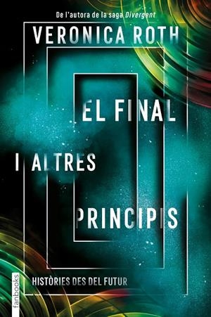 EL FINAL I ALTRES PRINCIPIS | 9788417515782 | ROTH, VERONICA | Galatea Llibres | Llibreria online de Reus, Tarragona | Comprar llibres en català i castellà online