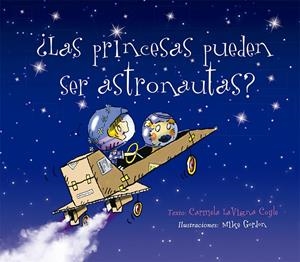 LAS PRINCESAS PUEDEN SER ASTRONAUTAS? | 9788491453765 | LAVIGNA COYLE, CARMELA | Galatea Llibres | Librería online de Reus, Tarragona | Comprar libros en catalán y castellano online