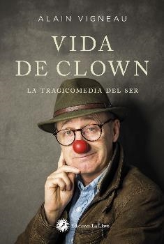 LA VIDA DE CLOWN | 9788416145737 | VIGNEAU, ALAIN | Galatea Llibres | Llibreria online de Reus, Tarragona | Comprar llibres en català i castellà online