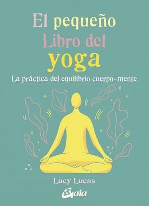 EL PEQUEÑO LIBRO DEL YOGA | 9788484458081 | LUCAS, LUCY | Galatea Llibres | Llibreria online de Reus, Tarragona | Comprar llibres en català i castellà online