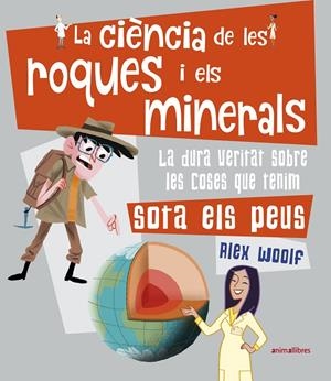 LA CIÈNCIA DE LES ROQUES I ELS MINERALS | 9788417599560 | WOOLF, ALEX | Galatea Llibres | Librería online de Reus, Tarragona | Comprar libros en catalán y castellano online